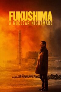 Фукусима: Ядерный кошмар (2026)