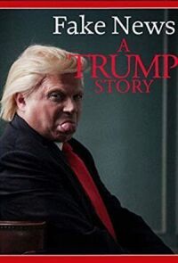 Фейк Ньюс: История Трампа (2019)